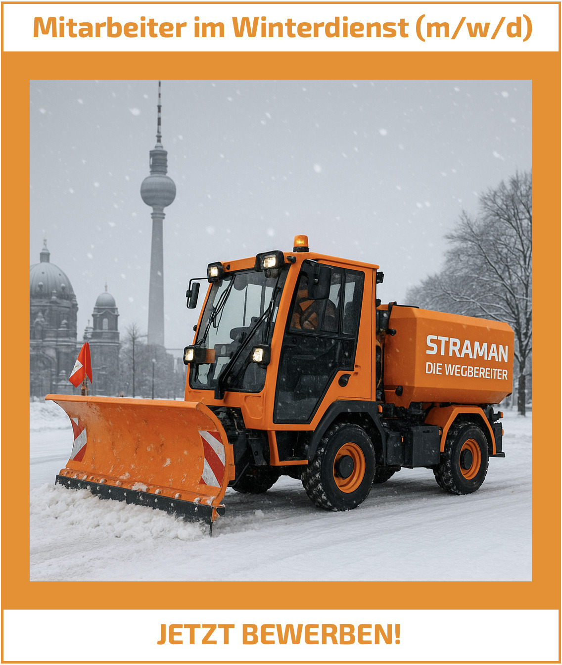 STRAMAN sucht Mitarbeiter im Winterdienst (m/w/d): orangefarbenes Räumfahrzeug mit Schneepflug im verschneiten Berlin.